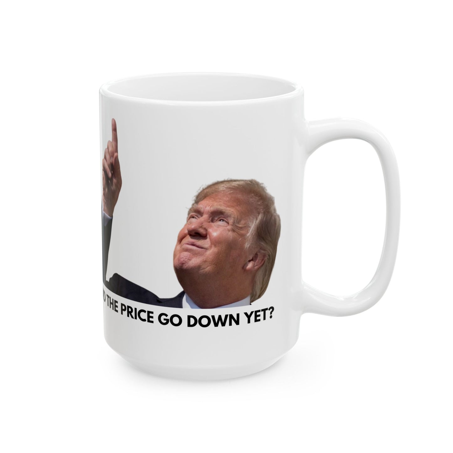 Did the price go down yet? Trump Ceramic Mug, (11oz, 15oz)