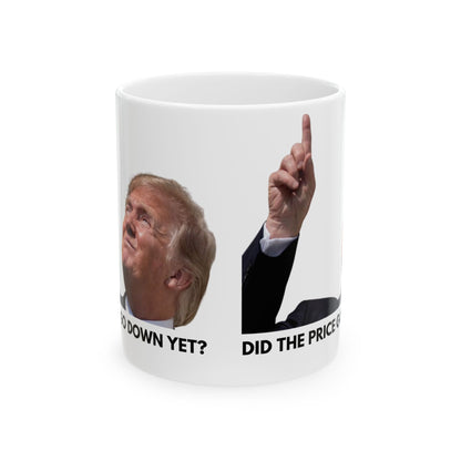 Did the price go down yet? Trump Ceramic Mug, (11oz, 15oz)