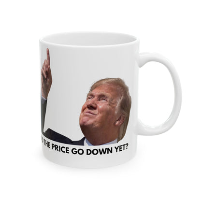 Did the price go down yet? Trump Ceramic Mug, (11oz, 15oz)